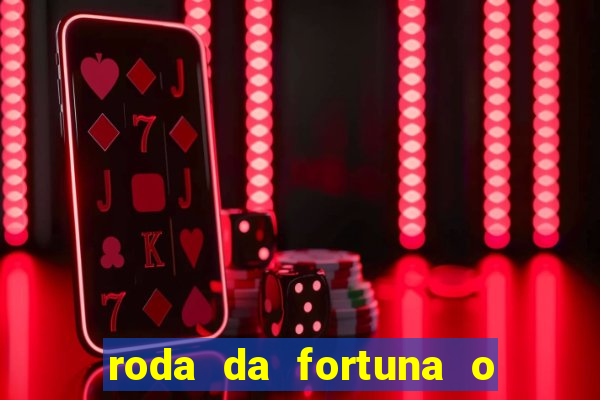 roda da fortuna o que ele sente por mim